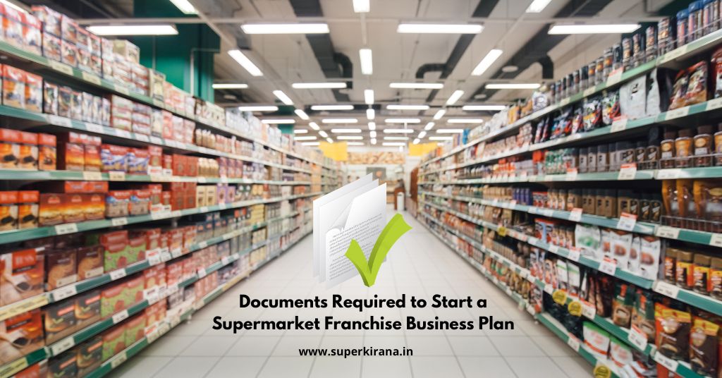 Documents Required to Start a Supermarket Franchise Business in India